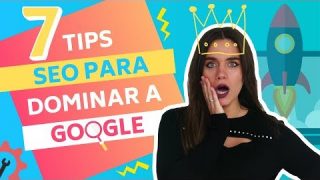 7 TIPS Posicionamiento SEO: ¡Aumenta Tu Tráfico Web y Domina a GOOGLE!