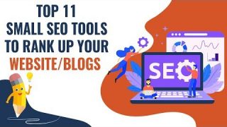 Top 11 Small SEO Tools to Rank-up Your Website & Blogs